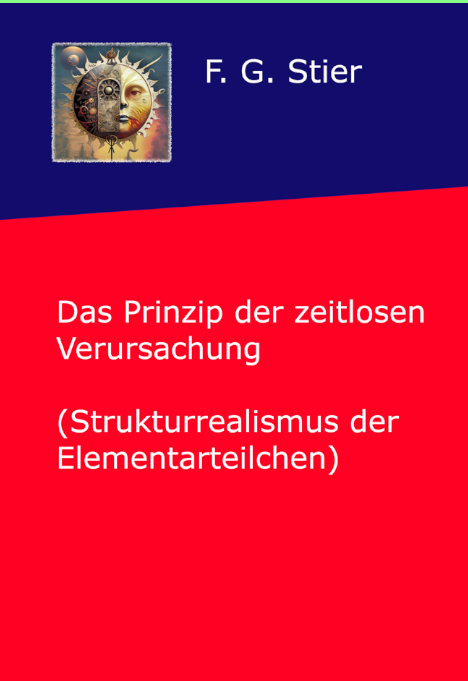 Autor F.G. Stier Das Prinzip der zeitlosen Verursachung